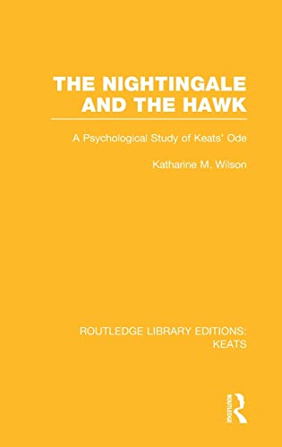 Beispielbild fr The Nightingale and the Hawk: A Psychological Study of Keats' Ode (Routledge Library Editions: Keats) zum Verkauf von Monster Bookshop