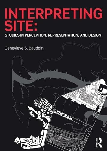 Interpreting Site: Studies in Perception, Representation, and Design