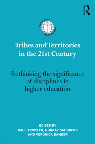 Stock image for Tribes and Territories in the 21st Century: Rethinking the significance of disciplines in higher education for sale by Blackwell's