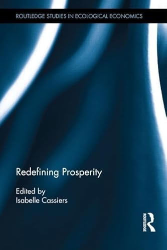 Beispielbild fr Redefining Prosperity (Routledge Studies in Ecological Economics) zum Verkauf von Chiron Media