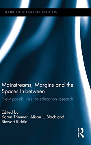 Stock image for Mainstreams, Margins and the Spaces In-between: New possibilities for education research (Routledge Research in Education) for sale by Chiron Media