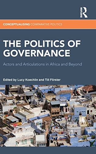 Stock image for The Politics of Governance: Actors and Articulations in Africa and Beyond (Conceptualising Comparative Politics) for sale by Chiron Media