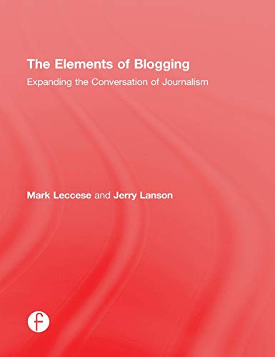 9781138021532: The Elements of Blogging: Expanding the Conversation of Journalism [Idioma Ingls]