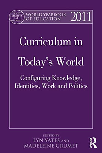 Beispielbild fr World Yearbook of Education 2011: Curriculum in Today's World: Configuring Knowledge, Identities, Work and Politics zum Verkauf von Blackwell's