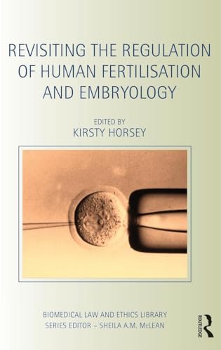 Stock image for Revisiting the Regulation of Human Fertilisation and Embryology (Biomedical Law and Ethics Library) for sale by Chiron Media