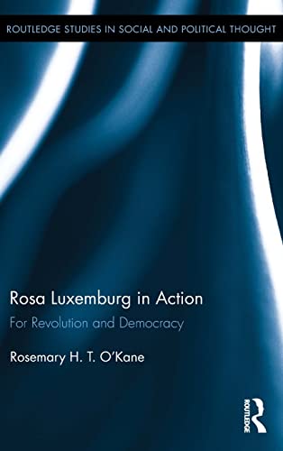 Stock image for Rosa Luxemburg in Action: For Revolution and Democracy: 97 (Routledge Studies in Social and Political Thought) for sale by Reuseabook