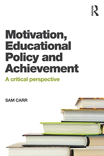 Beispielbild fr Motivation, Educational Policy and Achievement: A critical perspective zum Verkauf von Blackwell's