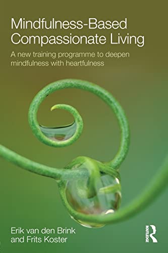 Stock image for Mindfulness-Based Compassionate Living: A new training programme to deepen mindfulness with heartfulness for sale by Chiron Media