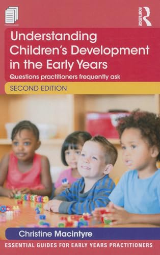 Stock image for Understanding Children  s Development in the Early Years: Questions practitioners frequently ask (Essential Guides for Early Years Practitioners) for sale by WorldofBooks