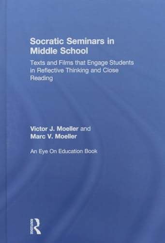 9781138023215: Socratic Seminars in Middle School: Texts and Films That Engage Students in Reflective Thinking and Close Reading