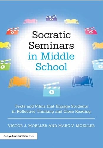 9781138023222: Socratic Seminars in Middle School: Texts and Films That Engage Students in Reflective Thinking and Close Reading