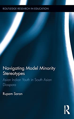 9781138023468: Navigating Model Minority Stereotypes: Asian Indian Youth in South Asian Diaspora