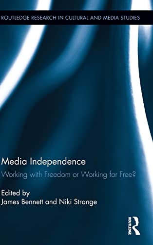 9781138023482: Media Independence: Working with Freedom or Working for Free? (Routledge Research in Cultural and Media Studies)