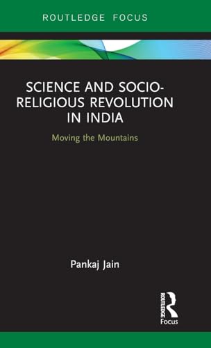 9781138023598: Science and Socio-Religious Revolution in India: Moving the Mountains (Routledge Studies in Asian Religion and Philosophy)