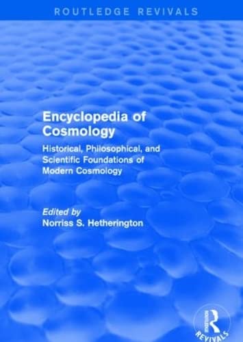 Stock image for Encyclopedia of Cosmology (Routledge Revivals): Historical, Philosophical, and Scientific Foundations of Modern Cosmology for sale by Chiron Media