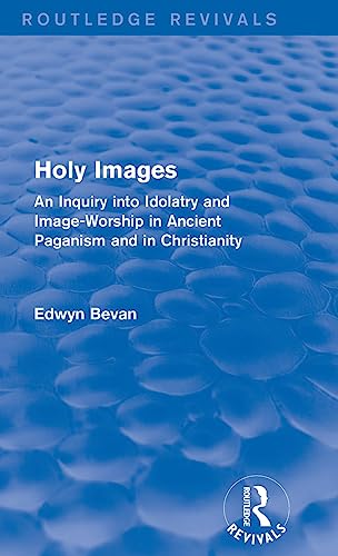 Beispielbild fr Holy Images (Routledge Revivals): An Inquiry into Idolatry and Image-Worship in Ancient Paganism and in Christianity zum Verkauf von Chiron Media