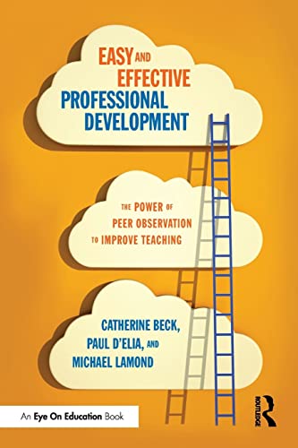 Stock image for Easy and Effective Professional Development: The Power of Peer Observation to Improve Teaching for sale by ThriftBooks-Dallas