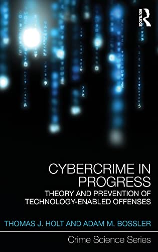 Imagen de archivo de Cybercrime in Progress: Theory and prevention of technology-enabled offenses (Crime Science Series) a la venta por Textbooks_Source