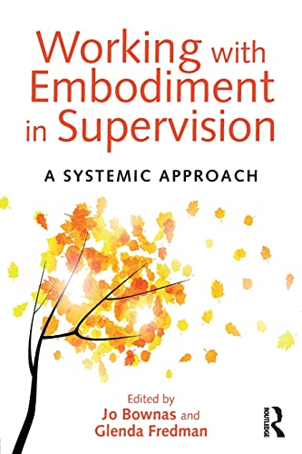 Imagen de archivo de Working with Embodiment in Supervision: A systemic approach a la venta por Blackwell's