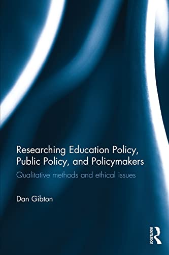 Beispielbild fr Researching Education Policy, Public Policy, and Policymakers: Qualitative methods and ethical issues zum Verkauf von Blackwell's