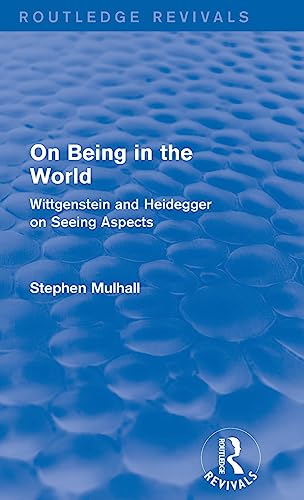 Beispielbild fr On Being in the World (Routledge Revivals): Wittgenstein and Heidegger on Seeing Aspects zum Verkauf von Chiron Media