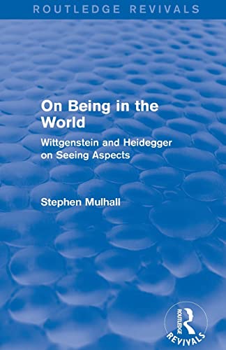 Imagen de archivo de On Being in the World (Routledge Revivals): Wittgenstein and Heidegger on Seeing Aspects a la venta por Chiron Media