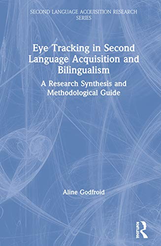 9781138024663: Eye Tracking in Second Language Acquisition and Bilingualism: A Research Synthesis and Methodological Guide (Second Language Acquisition Research Series)