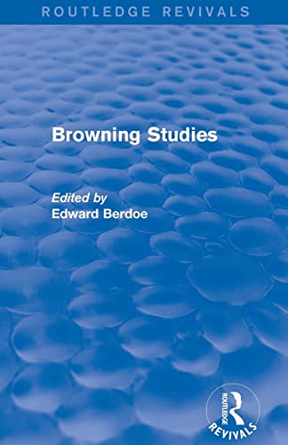 Imagen de archivo de Browning Studies (Routledge Revivals): Being Select Papers by Members of the Browning Society a la venta por Blackwell's