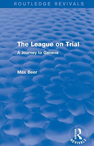 Imagen de archivo de The League on Trial (Routledge Revivals): A Journey to Geneva a la venta por Blackwell's