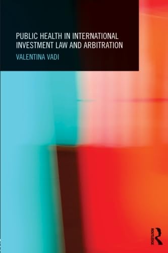 Stock image for Public Health in International Investment Law and Arbitration (Routledge Research in International Economic Law) for sale by Chiron Media