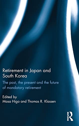 Stock image for Retirement in Japan and South Korea: The past, the present and the future of mandatory retirement for sale by Chiron Media