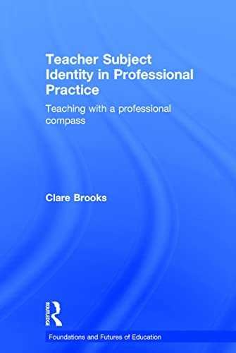 Beispielbild fr Teacher Subject Identity in Professional Practice: Teaching with a professional compass (Foundations and Futures of Education) zum Verkauf von Chiron Media