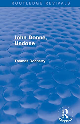 Beispielbild fr John Donne, Undone (Routledge Revivals) zum Verkauf von Blackwell's