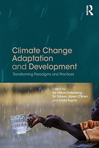 Stock image for Climate Change Adaptation and Development: Transforming Paradigms and Practices for sale by WorldofBooks