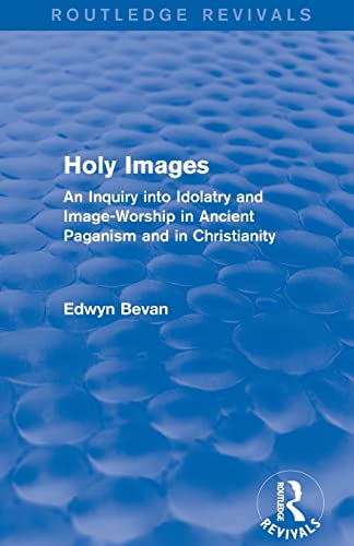 Beispielbild fr Holy Images (Routledge Revivals): An Inquiry into Idolatry and Image-Worship in Ancient Paganism and in Christianity zum Verkauf von Blackwell's