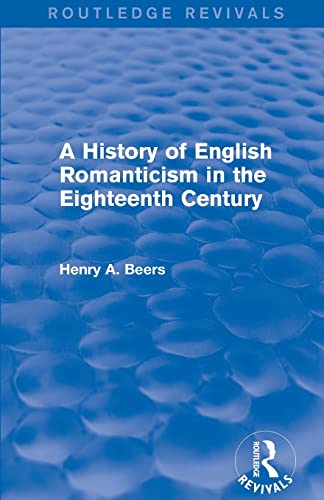 Beispielbild fr A History of English Romanticism in the Eighteenth Century (Routledge Revivals) zum Verkauf von Blackwell's