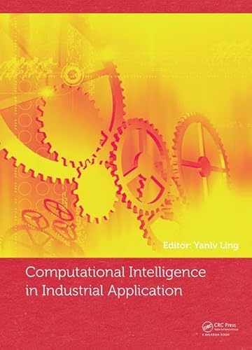 9781138028180: Computational Intelligence in Industrial Application: Proceedings of the 2014 Pacific-Asia Workshop on Computer Science in Industrial Application (CIIA 2014), Singapore, December 8-9, 2014