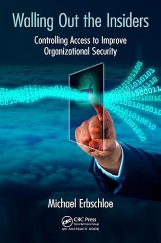 9781138031609: Walling Out the Insiders: Controlling Access to Improve Organizational Security