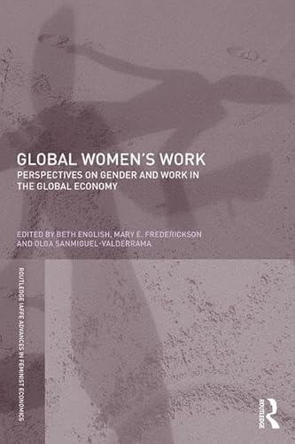 Stock image for Global Women's Work: Perspectives on Gender and Work in the Global Economy (Routledge IAFFE Advances in Feminist Economics) for sale by HPB-Red