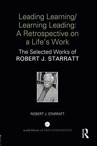 Stock image for Leading Learning/Learning Leading: A retrospective on a life's work: The selected works of Robert J. Starratt (World Library of Educatinalists) for sale by Chiron Media