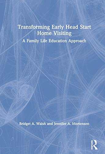 9781138037090: Transforming Early Head Start Home Visiting: A Family Life Education Approach