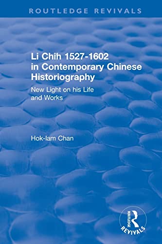Stock image for Li Chih 1527-1602 in Contemporary Chinese Historiography: New light on his life and works for sale by Blackwell's