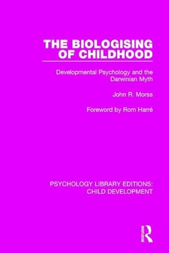 Stock image for The Biologising of Childhood: Developmental Psychology and the Darwinian Myth (Psychology Library Editions: Child Development) for sale by Chiron Media