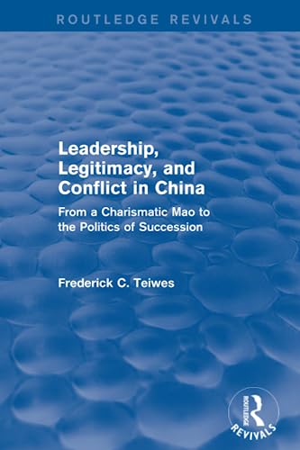 Beispielbild fr Leadership, Legitimacy, and Conflict in China: From a Charismatic Mao to the Politics of Succession zum Verkauf von Blackwell's