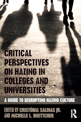 Stock image for Critical Perspectives on Hazing in Colleges and Universities: A Guide to Disrupting Hazing Culture for sale by Chiron Media
