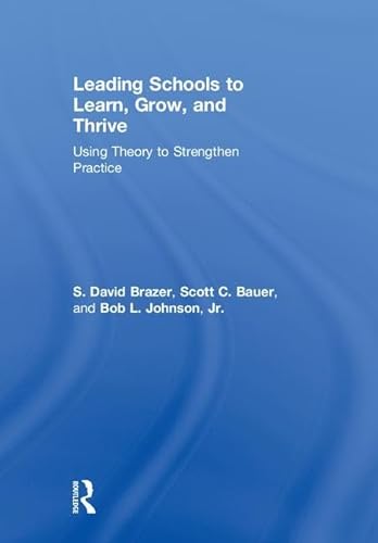 9781138039094: Leading Schools to Learn, Grow, and Thrive: Using Theory to Strengthen Practice
