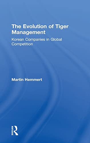 Stock image for The Evolution of Tiger Management: Korean Companies in Global Competition for sale by Chiron Media