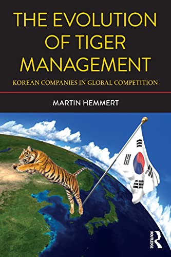 Stock image for The Evolution of Tiger Management: Korean Companies in Global Competition for sale by THE SAINT BOOKSTORE