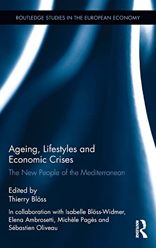 Beispielbild fr Ageing, Lifestyles and Economic Crises: The New People of the Mediterranean (Routledge Studies in the European Economy) zum Verkauf von Chiron Media