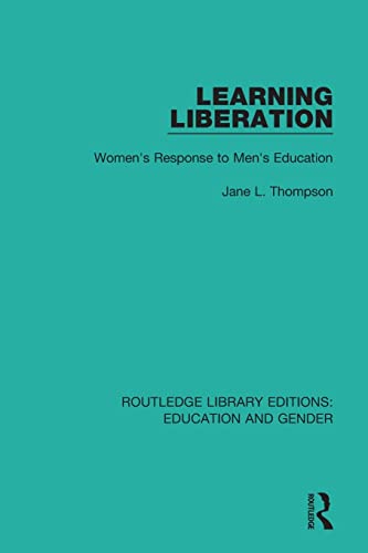 Imagen de archivo de Learning Liberation: Women's Response to Men's Education (Routledge Library Editions: Education and Gender) a la venta por Chiron Media
